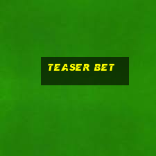 teaser bet