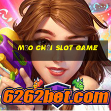 mẹo chơi slot game