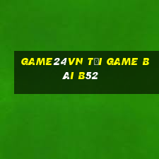 Game24Vn Tải Game Bài B52