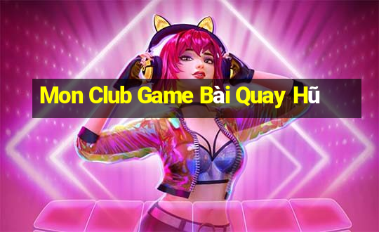 Mon Club Game Bài Quay Hũ