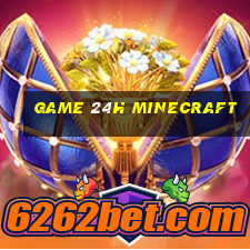 game 24h minecraft