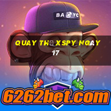 Quay thử XSPY ngày 17