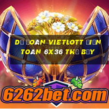 Dự Đoán vietlott Điện Toán 6x36 thứ bảy