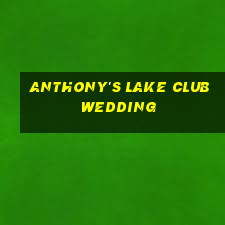 anthony's lake club wedding