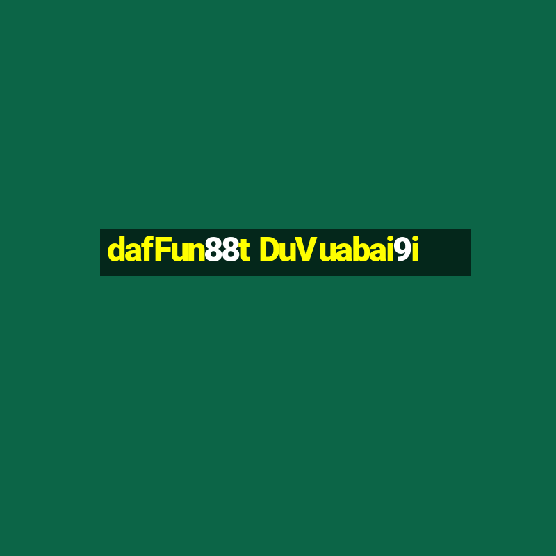 dafFun88t DuVuabai9i